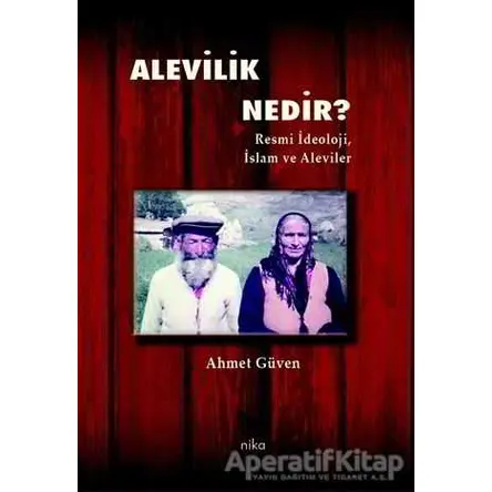 Alevilik Nedir? - Ahmet Güven - Nika Yayınevi