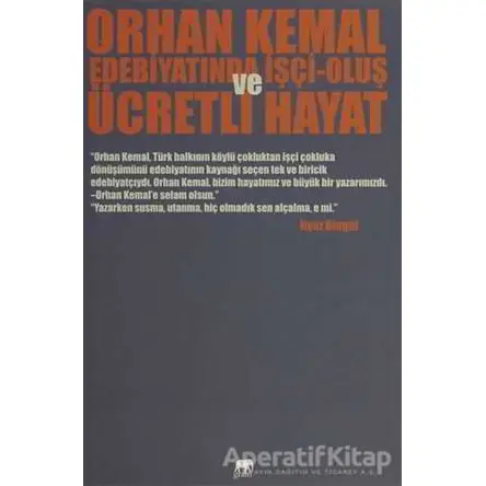 Orhan Kemal Edebiyatında İşçi-Oluş ve Ücretli Hayat - İlyaz Bingül - Gram Yayınları