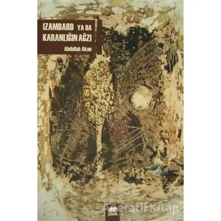 Izambard ya da Karanlığın Ağzı - Abdullah Akan - Gram Yayınları