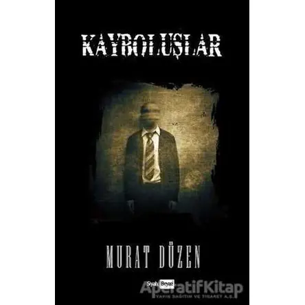 Kayboluşlar - Murat Düzen - Siyah Beyaz Yayınları