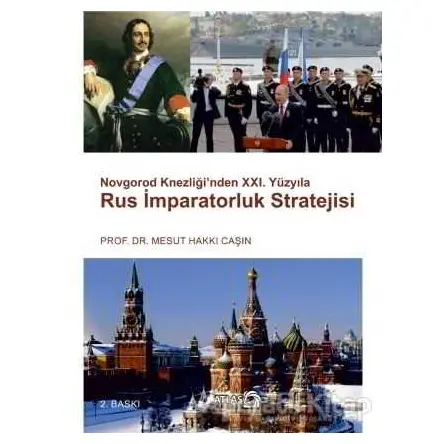 Novgorod Knezliği’nden 21. Yüzyıla Rus İmparatoruk Stratejisi - Mesut Hakkı Caşın - Atlas Kitap