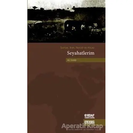 Suriye, Irak, Necid ve Hicaz Seyahatlerim - Ali Suad - Taş Mektep Yayınları