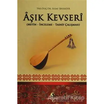 Aşık Kevseri (Metin-İnceleme-Tasnif Çalışması) - Sedat Bahadır - Pamiray Yayınları