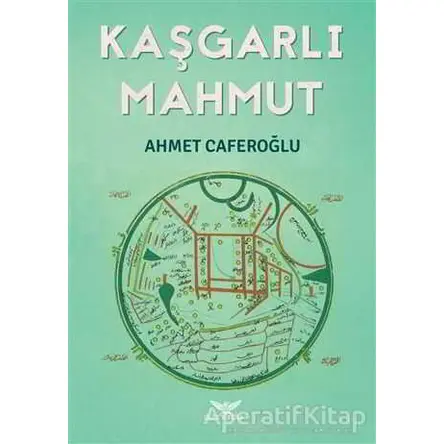 Kaşgarlı Mahmut - Ahmet Caferoğlu - Altınordu Yayınları