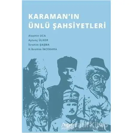 Karamanın Ünlü Şahsiyetleri - Aytunç Ülker - Altınordu Yayınları
