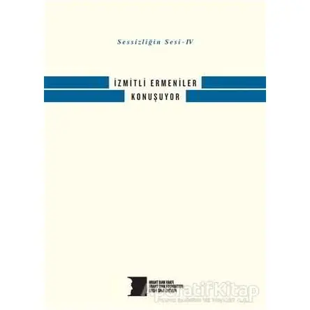 Sessizliğin Sesi 4 - İzmitli Ermeniler Konuşuyor - Kolektif - Hrant Dink Vakfı Yayınları