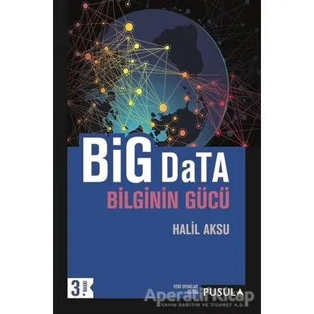 Big Data-Bilginin Gücü - Halil Aksu - Pusula Yayıncılık