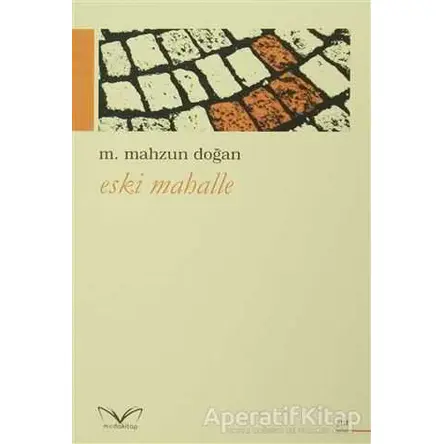 Eski Mahalle - M. Mahzun Doğan - Medakitap Yayınları