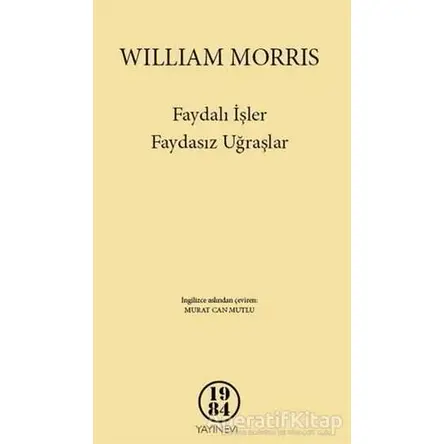 Faydalı İşler Faydasız Uğraşlar - William Morris - 1984 Yayınevi