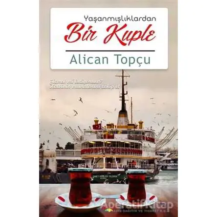 Yaşanmışlıklardan Bir Kuple - Alican Topçu - Ayata Kitap