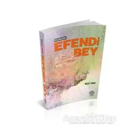 Efendi Bey - Mesut Turan - Mihrabad Yayınları