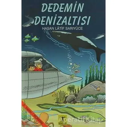 Dedemin Denizaltısı - Hasan Latif Sarıyüce - Rönesans Yayınları