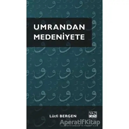 Umrandan Medeniyete - Lütfi Bergen - Yazıgen Yayınevi