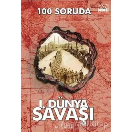 100 Soruda 1. Dünya Savaşı - Ali Satan - Yazıgen Yayınevi