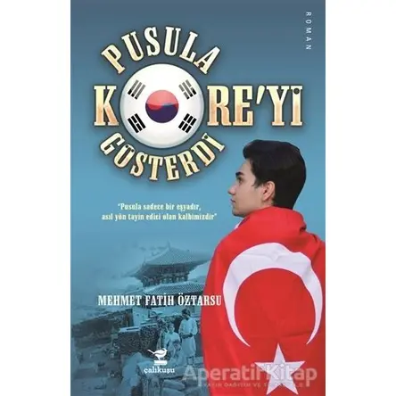 Pusula Koreyi Gösterdi - Mehmet Fatih Öztarsu - Çalıkuşu Yayınları
