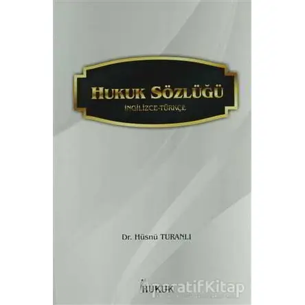 Hukuk Sözlüğü (İngilizce-Türkçe) - Hüsnü Turanlı - Hukuk Yayınları