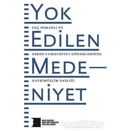 Yok Edilen Medeniyet - Kolektif - Hrant Dink Vakfı Yayınları