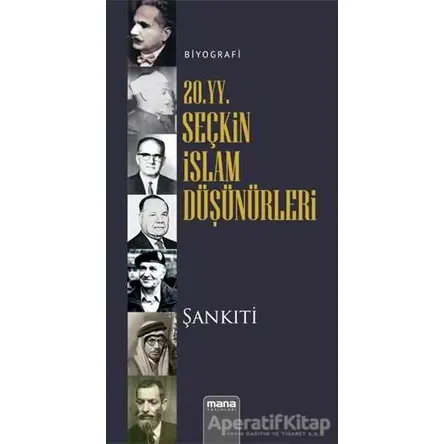 20. yy. Seçkin İslam Düşünürleri - M. B. Muhtar eş-Şankıti - Mana Yayınları