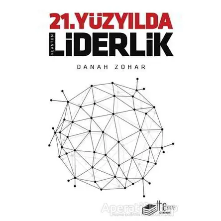 21.Yüzyılda Liderlik - Danah Zohar - The Kitap