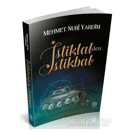 İstiklalden İstikbale - Mehmet Nuri Yardım - Mihrabad Yayınları