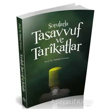 Sorularla Tasavvuf ve Tarikatlar - Mehmet Demirci - Mihrabad Yayınları