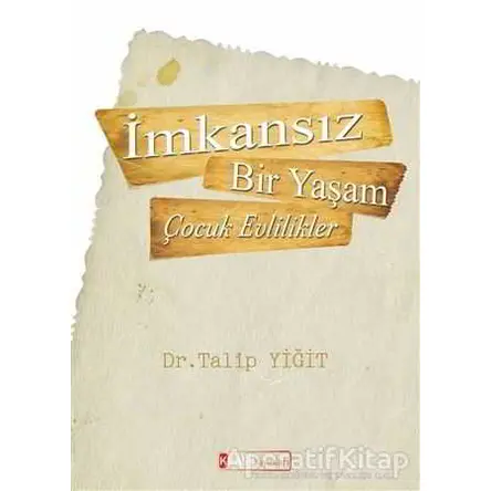 İmkansız Bir Yaşam - Çocuk Evlilikler - Talip Yiğit - Kimlik Yayınları