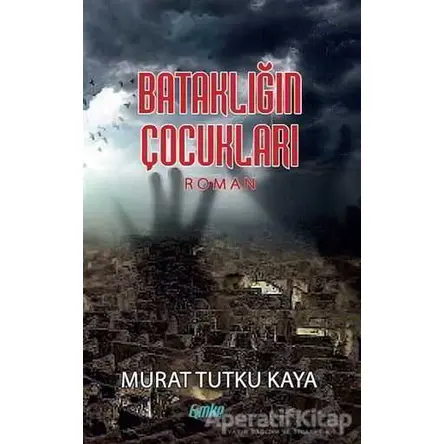 Bataklığın Çocukları - Murat Tutku Kaya - Çimke Yayınevi