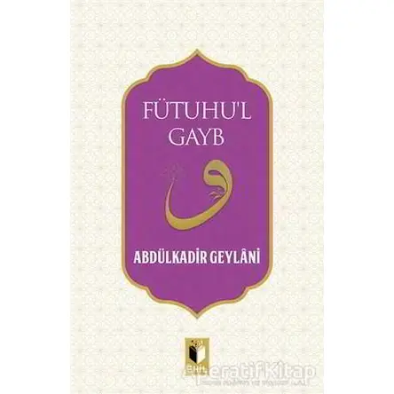 Fütuhu’l Gayb - Abdulkadir Geylani - Ehil Yayınları