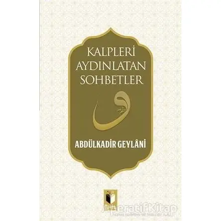 Kalpleri Aydınlatan Sohbetler - Abdulkadir Geylani - Ehil Yayınları