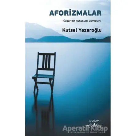 Aforizmalar - Kutsal Yazaroğlu - Artos Kitap