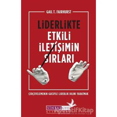 Liderlikte Etkili İletişimin Sırları - Gail T. Fairhurst - The Kitap