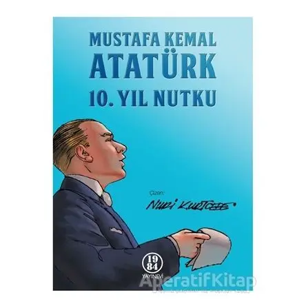 Mustafa Kemal Atatürk 10. Yıl Nutku - Mustafa Kemal Atatürk - 1984 Yayınevi