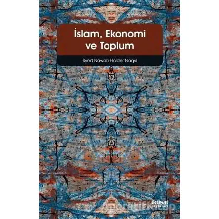 İslam Ekonomi ve Toplum - Syed Nawab Haider Naqvi - İktisat Yayınları