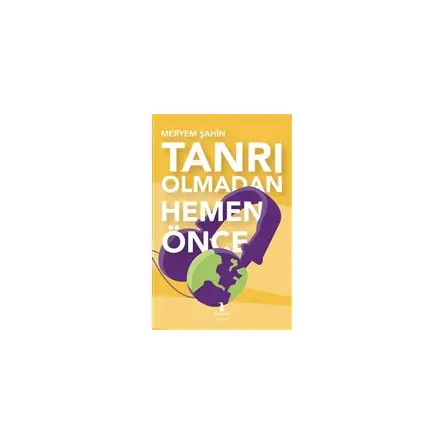 Tanrı Olmadan Hemen Önce - Meryem Şahin - Gnome Kitap