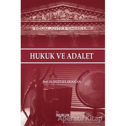 Hukuk ve Adalet - Mustafa Erdoğan - Hukuk Yayınları