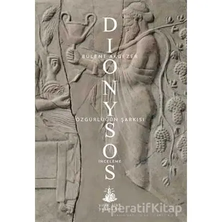 Dionysos - Özgürlüğün Şarkısı - Bülent Akgezer - Yitik Ülke Yayınları