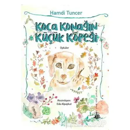 Koca Konağın Küçük Köpeği - Hamdi Tuncer - Yitik Ülke Yayınları