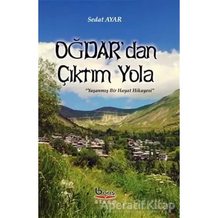 Oğdar’dan Çıktım Yola - Sedat Ayar - Barış Kitap