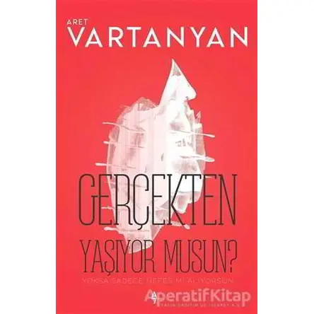 Gerçekten Yaşıyor Musun? - Aret Vartanyan - A7 Kitap