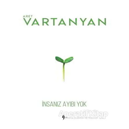 İnsanız Ayıbı Yok - Aret Vartanyan - A7 Kitap