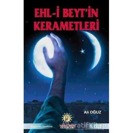Ehl-i Beyt’in Kerametleri 1. Cilt - Ali Oğuz - İmam Rıza Dergahı Yayınları