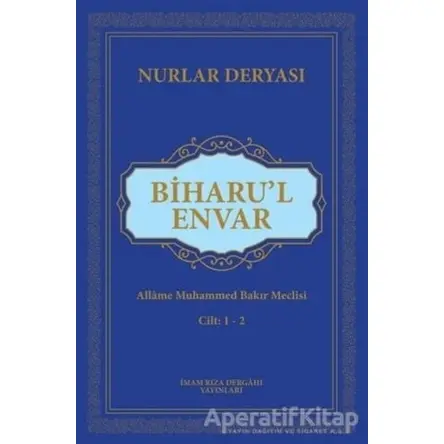Biharul Envar - Allame Muhammed Bakır Meclisi - İmam Rıza Dergahı Yayınları