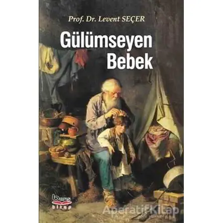 Gülümseyen Bebek - Levent Seçer - Barış Kitap
