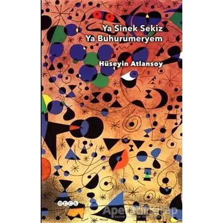 Ya Sinek Sekiz Ya Buhurumeryem - Hüseyin Atlansoy - Hece Yayınları