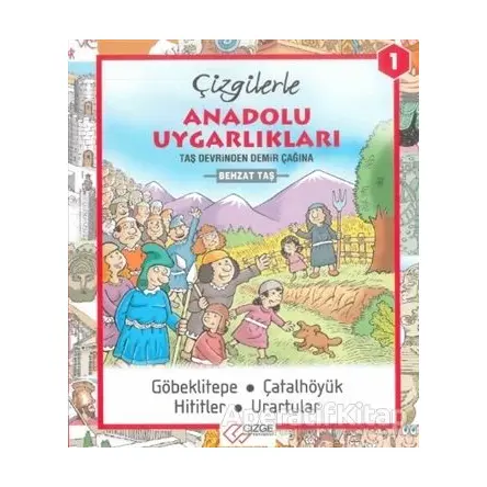 Çizgilerle Anadolu Uygarlıkları 1 - Taş Devrinden Demir Çağına - Behzat Taş - Çizge Yayınevi
