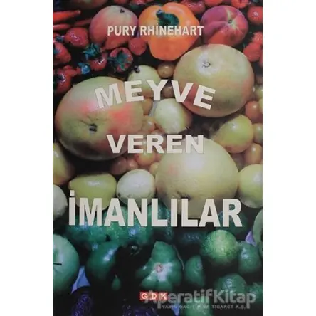 Meyve Veren İmanlılar - Pury Rhinehart - GDK Yayınları