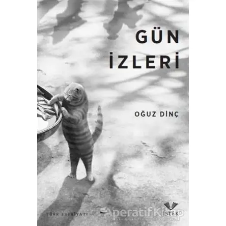 Gün İzleri - Oğuz Dinç - İstek Yayınları