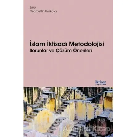 İslam İktisadı Metodolojisi Sorunlar ve Çözüm Önerileri - Necmettin Kızılkaya - İktisat Yayınları