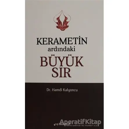 Kerametin Ardındaki Büyük Sır - Hamdi Kalyoncu - Anti Tasavvuf Yayınları