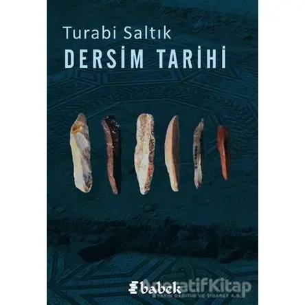 Dersim Tarihi - Turabi Saltık - Babek Yayınları